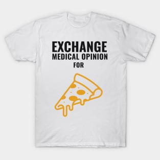 Exchange Medical Opinion For Pizza - Medical Student in Medschool T-Shirt